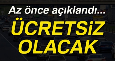 Az Önce Açıklandı! Ücretsiz Olacak