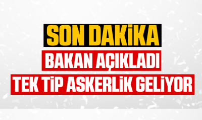 Bakan Açıkladı: Tek Tip Askerlik Geliyor