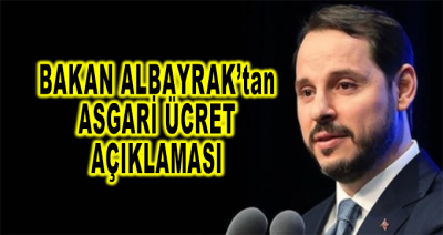 Bakan Albayrak'tan Asgari Ücret Açıklaması