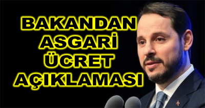 Bakan Albayrak'tan Asgari Ücret Açıklaması