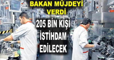 Bakan'dan Müjde! 205 Bin Kişi İstihdam Edilecek