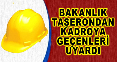 Bakanlık Taşerondan Kadroya Geçenleri Uyardı