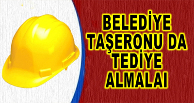 Belediye Taşeronu da Tediye Almalı