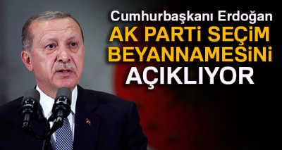 Cumhurbaşkanı Erdoğan, AK Parti seçim beyannamesini açıklıyor