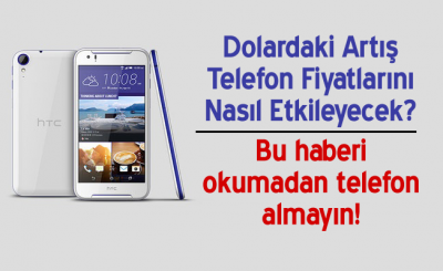 Dolar Artışı Sonrası Hangi Telefon Ne Kadar Zamlanacak?