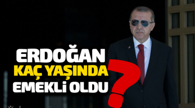 Erdoğan Kaç Yaşında Emekli Oldu?