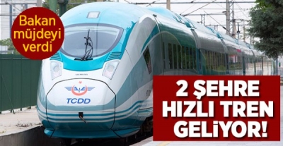 İki Şehre Hızlı Tren Geliyor