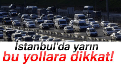 İstanbul'da kapanacak yollar.!