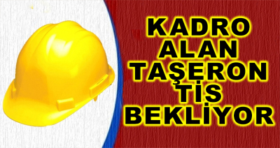 Kadro Alan Taşeron 2019 TİS Müjdesini Bekliyor