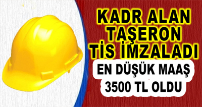 Kadro Alan Taşeron TİS İmzaladı! En Düşük Maaş 3 Bin 500 Lira Oldu