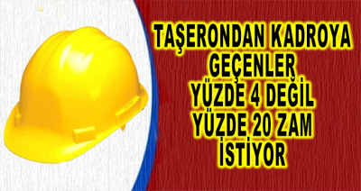 Kadro Alan Taşeron Yüzde 20 Zam İstiyor