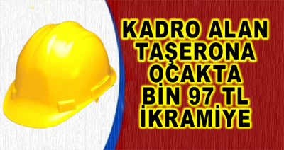 Kadroya Geçen Taşerona Ocak Ayında Bin 97 Lira İkramiye