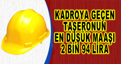 Kadroya Geçen Taşeronun En Düşük Maaşı 2 Bin 94 Lira