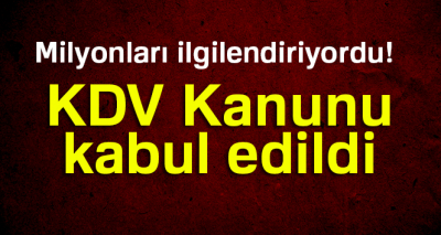 KDV Kanunu kabul edildi.!