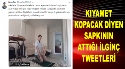 Kıyamet Kopacak Diyen Şahsın Attığı Birbirinden İlginç Tweetler