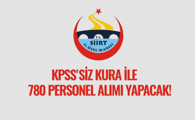 KPSS'siz Kura İle 780 Personel Alımı Yapılacak