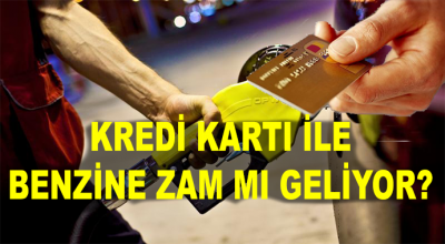 Kredi Kartı İle Benzin Alımına Zam Mı Geliyor!