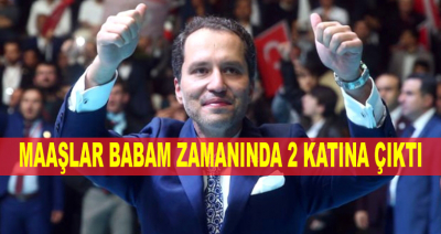 Maaşlar Babamın Zamanında İki Katına Çıktı