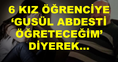 Matematik Öğretmeni Gusül Abdesti Öğretirken 6 Kıza Cinsel İstismarda Bulundu