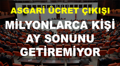 Mecliste Asgari Ücret Çıkışı: Milyonlarca Kişi Ay Sonunu Getiremiyor