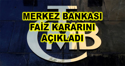 Merkez Bankası Faiz Kararını Açıkladı