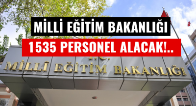 Milli Eğitim Bakanlığı 1535 Personel Alacak!