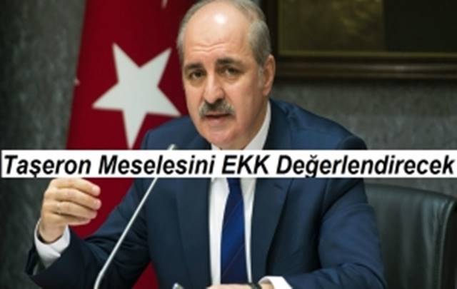 Numan Kurtulmuş; TAŞERON'A SON ŞEKİL EKK'DA VERİLECEK