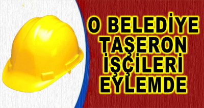 O Belediye Taşeron İşçileri Eylemde