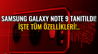 Samsung Galaxy Note 9 tanıtıldı! İşte tüm özellikleri!..