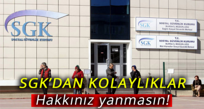 SGK’dan kolaylıklar