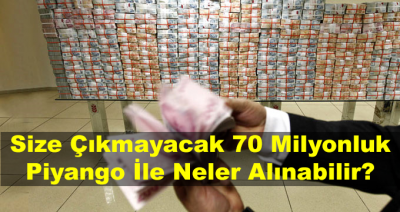 Size Çıkmayacak Olan 70 Milyon Liralık Büyük İkramiye ile Neler Alınabilir?