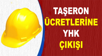 Taşeron Ücretlerine YHK Çıkışı