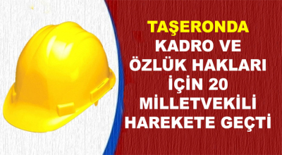 Taşeronda Kadro ve Özlük Hakları İçin 20 Milletvekili Harekete Geçti