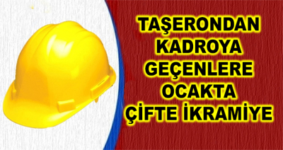 Taşerondan Kadroya Geçenlere Ocak'ta Çifte İkramiye