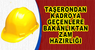 Taşerondan Kadroya Geçen İşçilere Bakanlıktan Zam Hazırlığı