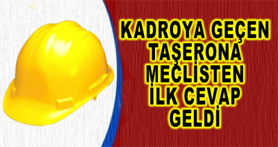 Taşerondan Kadroya Geçen İşçilere Meclisten İlk Cevap Geldi