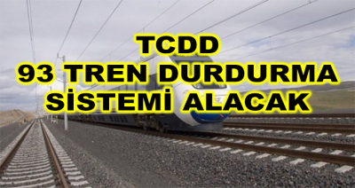 TCDD 93 Adet Otomatik Tren Durdurma Sistemi Alacak