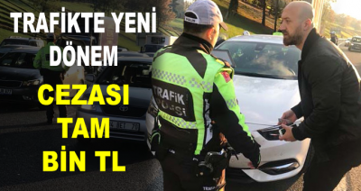 Trafikte Yeni Dönem! Cezası Tam Bin Lira