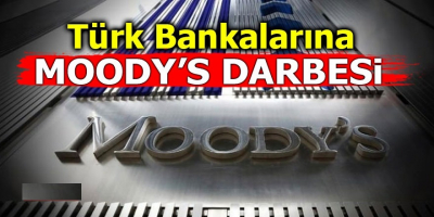 Türk Bankalarına Moody's Darbesi