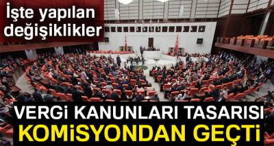 Vergi Kanunları Tasarısı, komisyondan geçti