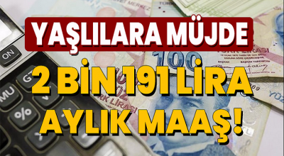 Yaşlılara Müjde! 2 Bin 191 TL Aylık Maaş